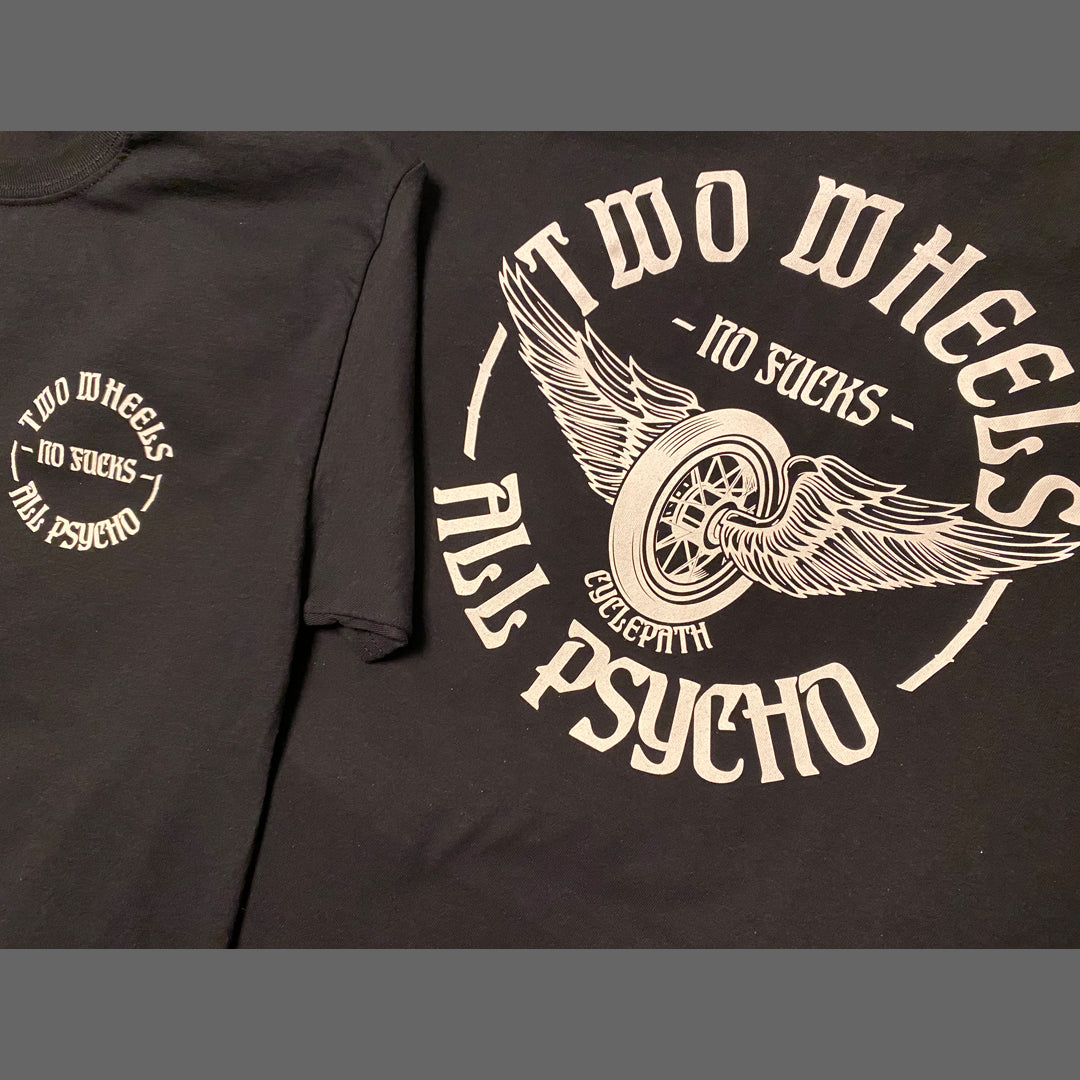 CYCLEPATH - TWO WHEELS • NO FUCKS • ALL PSYCHO - TEE