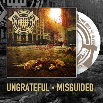FROM UNDER THE WILLOW - UNGRATEFUL • MISGUIDED (ALBUM)